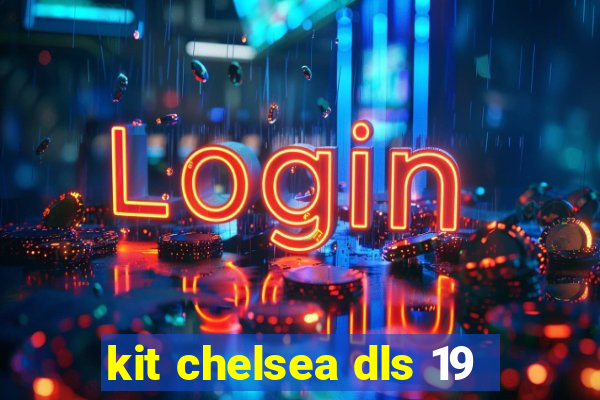 kit chelsea dls 19